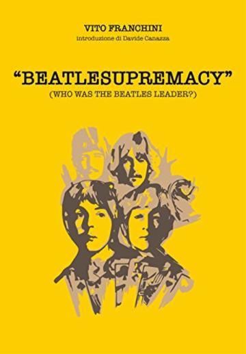 BEATLESUPREMACY: Who Was The Beatles Leader?